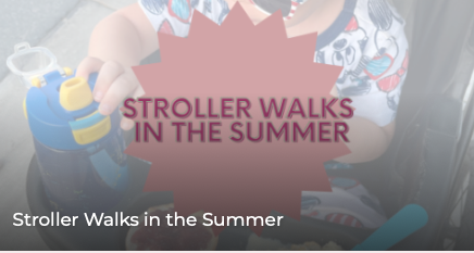 Stroller Walks in the Summer